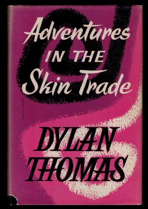 Item #311319 ADVENTURES IN THE SKIN TRADE. Dylan THOMAS