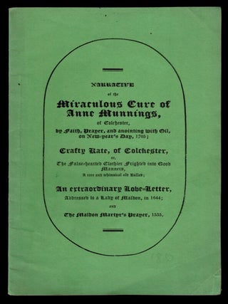 Item #311331 NARRATIVE OF THE MIRACULOUS CURE OF ANNE MUNNINGS: of Colchester, by Faith, Prayer,...