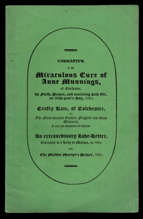 Item #311331 NARRATIVE OF THE MIRACULOUS CURE OF ANNE MUNNINGS: of Colchester, by Faith, Prayer,...