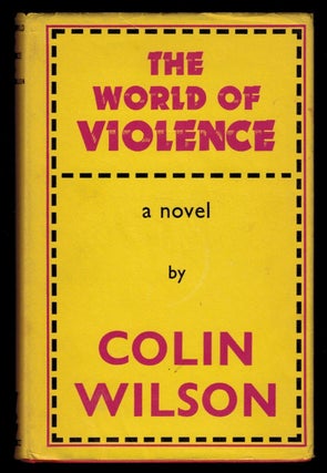Item #311384 THE WORLD OF VIOLENCE. Colin WILSON