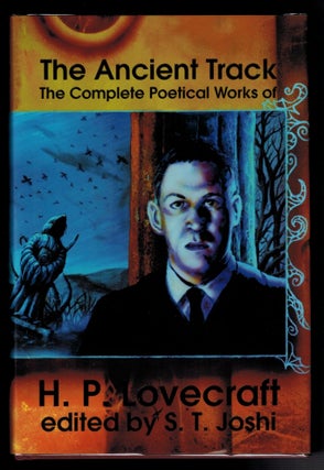 Item #311417 THE ANCIENT TRACK. The Complete Poetical Works of H.P. Lovecraft. Edited by S.T....
