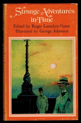Item #311534 STRANGE ADVENTURES IN TIME. Chosen and Edited by Roger Lancelyn Green. With Colour...