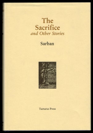 Item #311555 THE SACRIFICE And Other Stories. SARBAN, John William Wall