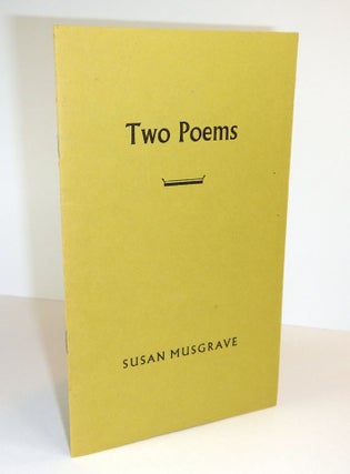 Item #311602 TWO POEMS. Susan MUSGRAVE