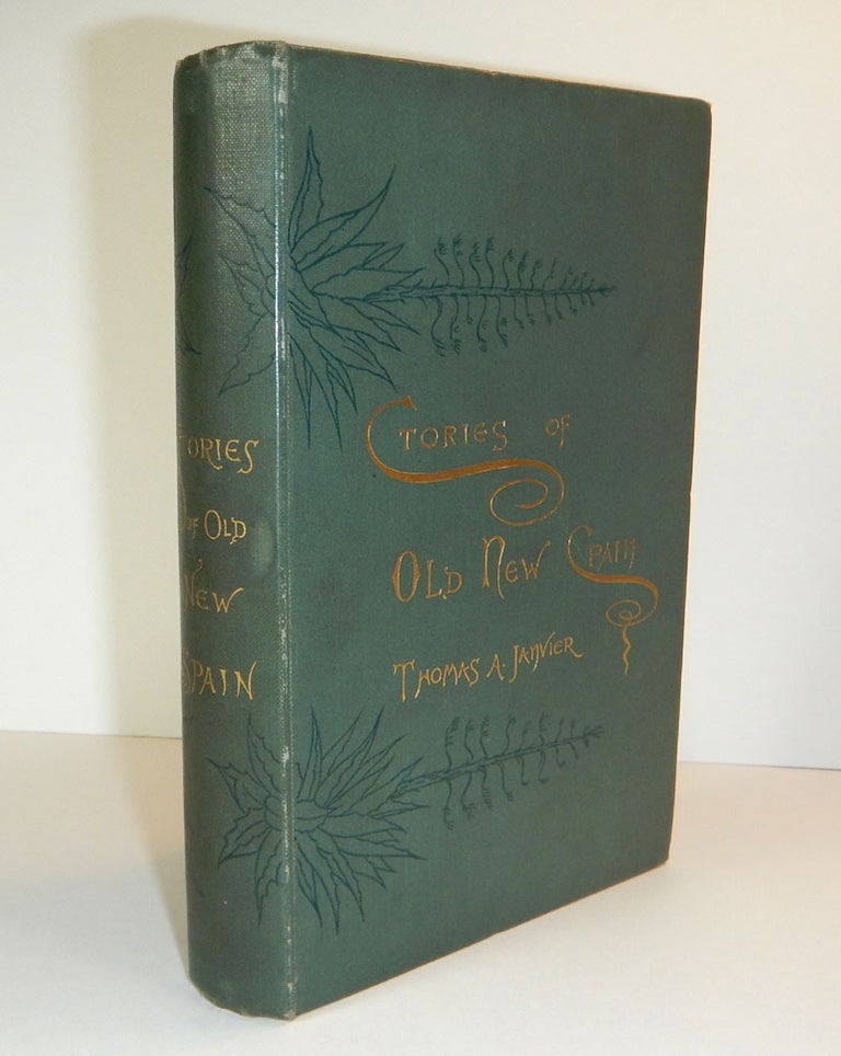 Item #311609 STORIES OF OLD NEW SPAIN. Thomas A. JANVIER.