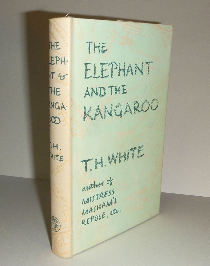 Item #311789 THE ELEPHANT AND THE KANGAROO. T. H. WHITE.