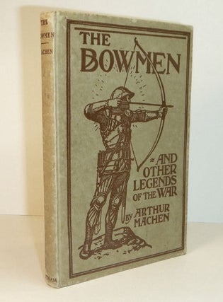 Item #311814 THE BOWMEN And Other Legends of the War [at head of title page: The Angels of Mons]....