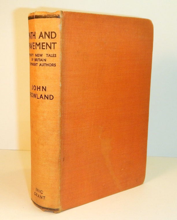 Item #311853 PATH AND PAVEMENT. Twenty New Tales of Britain. Selected, with an Introduction, by John Rowland. Arthur MACHEN, John ROWLAND, Contribution.