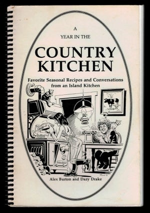 Item #311956 A YEAR IN THE COUNTRY KITCHEN. Favourite Seasonal Recipes and Conversations from an...