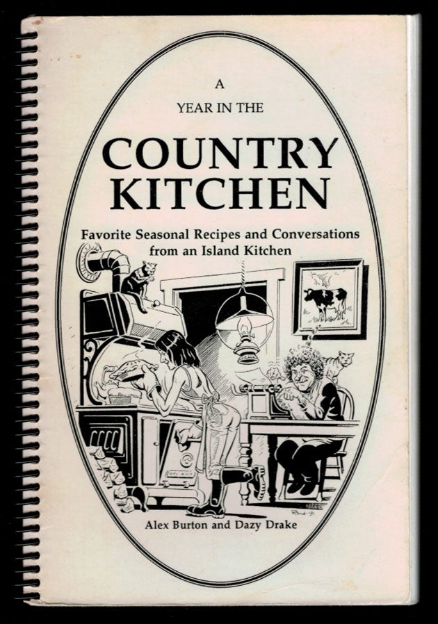 Item #311956 A YEAR IN THE COUNTRY KITCHEN. Favourite Seasonal Recipes and Conversations from an Island Kitchen. Rand HOLMES, Alex BURTON, Dazy DRAKE.