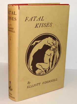 Item #312029 FATAL KISSES (In History and Tradition). Elliott O'DONNELL