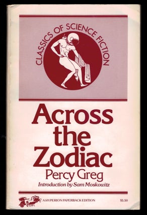 Item #312052 ACROSS THE ZODIAC: The Story of a Wrecked Record. Deciphered, Translated, and Edited...