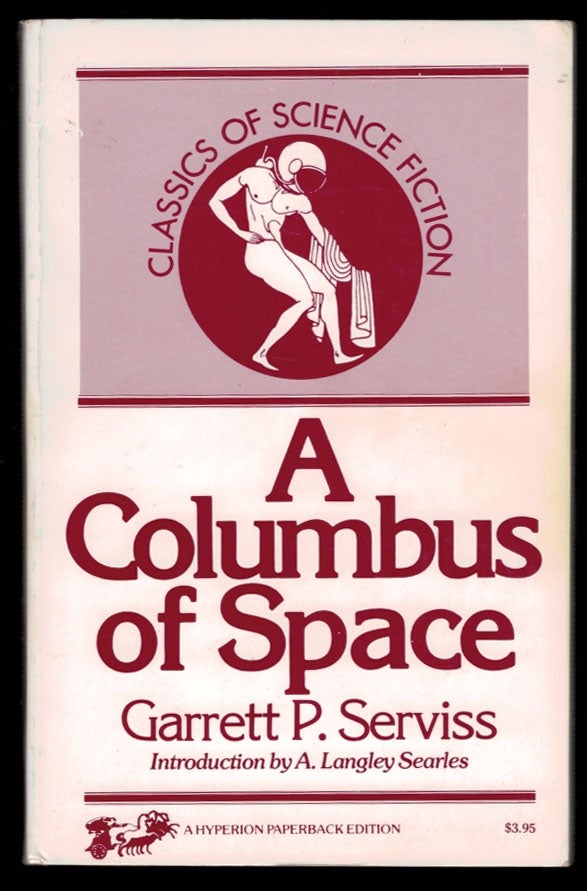 Item #312060 A COLUMBUS OF SPACE. With a New Introduction by A. Langley Searles. Illustrated. Garrett P. SERVISS.