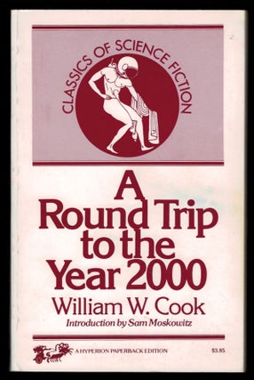 Item #312061 A ROUND TRIP TO THE YEAR 2000; Or, A Flight Through Time. With a New Introduction by...