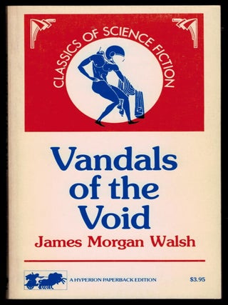 Item #312070 VANDALS OF THE VOID. J. M WALSH