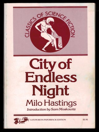Item #312071 CITY OF ENDLESS NIGHT. With a New Introduction by Sam Moskowitz. Milo HASTINGS