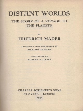 DISTANT WORLDS. The Story of a Voyage to the Planets. Translated from the German by Max Shachtman. Illustrated by Robert A. Graef.