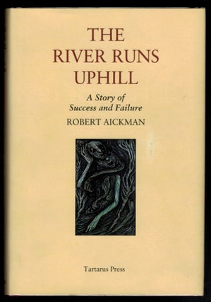 Item #312153 THE RIVER RUNS UPHILL. A Story of Success and Failure. Robert AICKMAN
