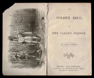 Item #312223 THE GOLDEN BELT; or, The Carib's Pledge. Colin BARKER