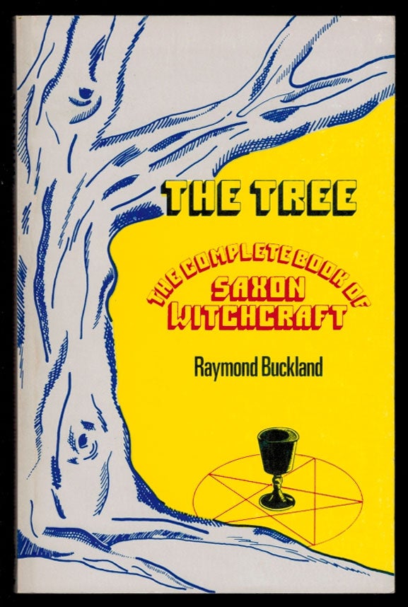 Item #312308 THE TREE. The Complete Book of Saxon Witchcraft (The Seax-Wica "Book of Shadows" with Annotations and Additional Material). Raymond BUCKLAND.