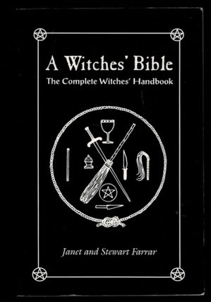 Item #312310 A WITCHES' BIBLE. The Complete Witches' Handbook. Janet and Stewart FARRAR