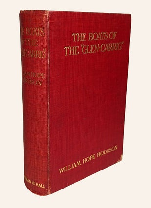 THE BOATS OF THE "GLEN CARRIG". Being an Account of their Adventures in the Strange Places of the. William Hope HODGSON.
