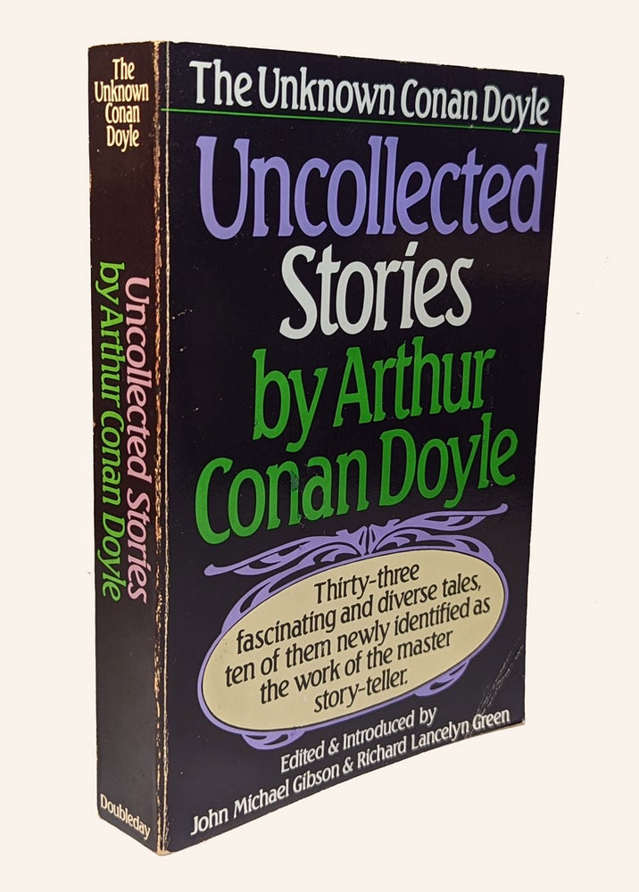 Item #312535 UNCOLLECTED STORIES. The Unknown Conan Doyle. Compiled and with an Introduction by John Michael Gibson & Richard Lancelyn Green. Arthur Conan. GIBSON DOYLE, John Michael, Richard Lancelyn GREEN.
