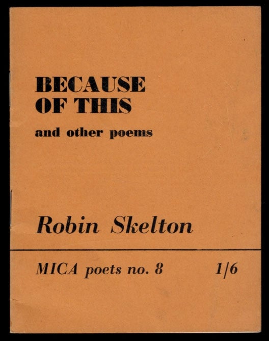 Item #312547 BECAUSE OF THIS And Other Poems. Inscribed by the Author. Robin SKELTON.
