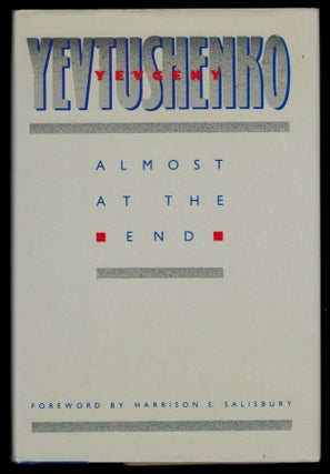 Item #312551 ALMOST AT THE END. Inscribed by the Author. Yevgeny YEVTUSHENKO