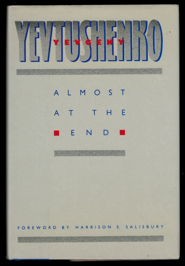 Item #312551 ALMOST AT THE END. Inscribed by the Author. Yevgeny YEVTUSHENKO.