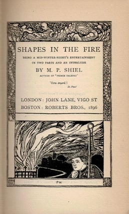 SHAPES IN THE FIRE. Being a Mid-winter-Night's Entertainment in Two Parts and an Interlude. The Bibliographer's Copy.