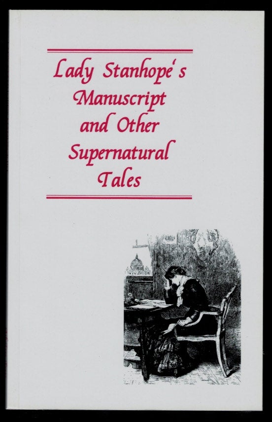 Item #312604 LADY STANHOPE'S MANUSCRIPT AND OTHER SUPERNATURAL TALES. An Ash-Tree Press Occasional Booklet. Edited, and with an Introduction, by Barbara Roden. Barbara RODEN, ed.