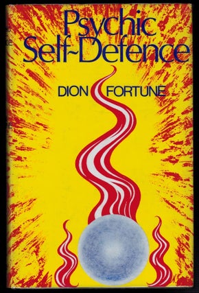 Item #312698 PSYCHIC SELF-DEFENSE. A Study in Occult Pathology and Criminality. Dion FORTUNE,...