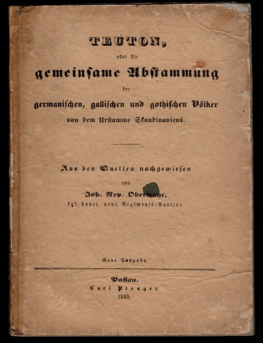 Item #312720 TEUTON, Oder Die Gemeinsame Abstammung Der Germanischen, Gallischen Und Gothischen V&ouml;lker Von Dem Urstamme Skandinavien. Johann OBERMAHR.