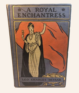 Item #312723 A ROYAL ENCHANTRESS. The Romance of the Last Queen of the Berbers. With...