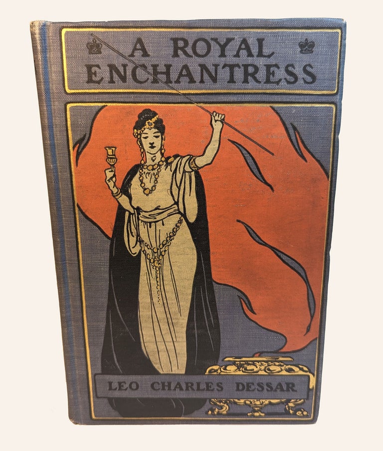 Item #312723 A ROYAL ENCHANTRESS. The Romance of the Last Queen of the Berbers. With Illustrations by B. Martin Jusrtice. Leo Charles DESSAR.
