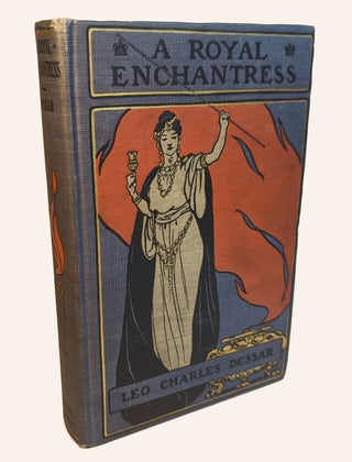 A ROYAL ENCHANTRESS. The Romance of the Last Queen of the Berbers. With Illustrations by B. Martin Jusrtice.