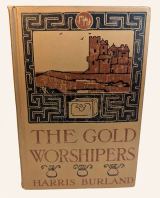 Item #312729 THE GOLD WORSHIPPERS. Illustrations by Charles Grunwald. J. B HARRIS-BURLAND, John...
