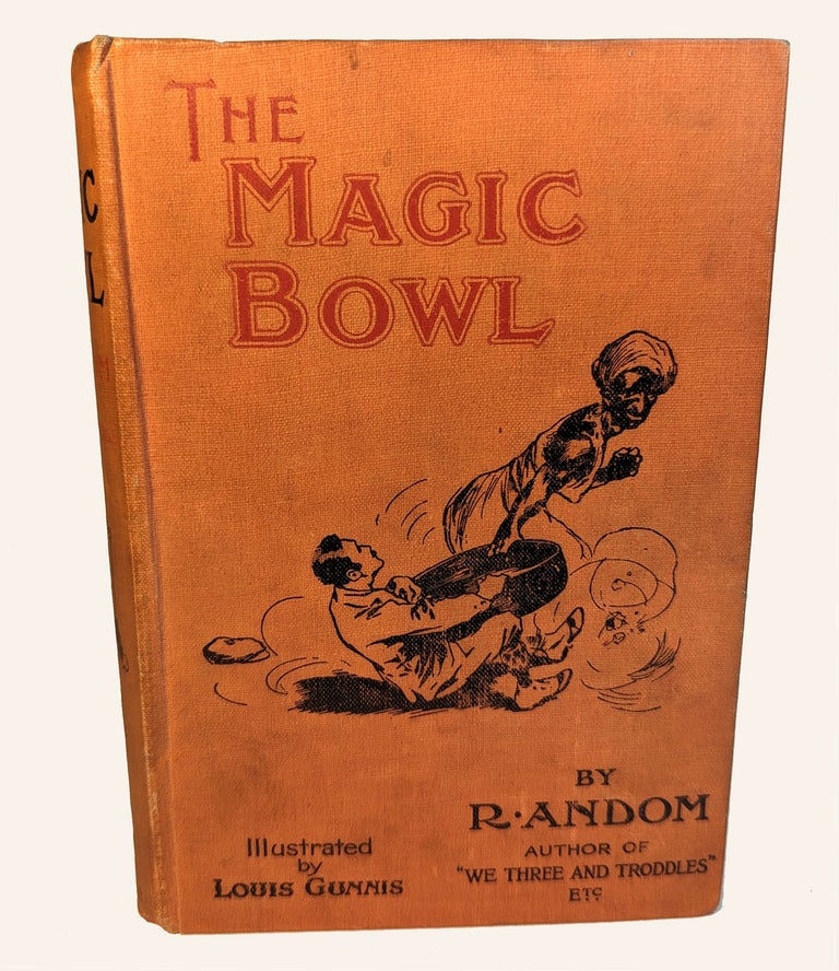 Item #312737 THE MAGIC BOWL AND THE BLUE-STONE RING. Oriental Tales with Occi(Or Acci)dental Fittings. R. ANDOM, Alfred W. Barrett.