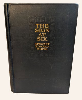 Item #312740 THE SIGN AT SIX. Illustrated by M. Leone Bracker. Stewart Edward WHITE