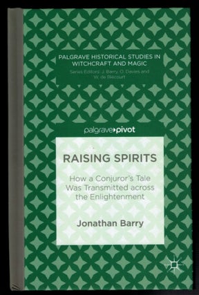 Item #312769 RAISING SPIRITS: How A Conjuror's Tale Was Transmitted Across The Enlightenment....