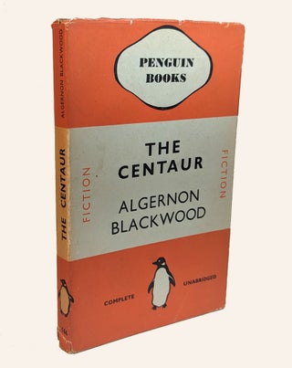 Item #312800 THE CENTAUR. First Penguin Edition in Dust Jacket. Algernon BLACKWOOD
