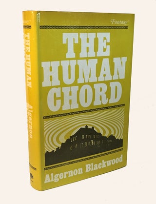 Item #312807 THE HUMAN CHORD. Algernon BLACKWOOD