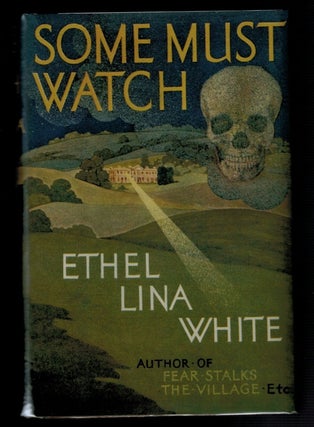Item #312816 SOME MUST WATCH. Ethel Lina WHITE