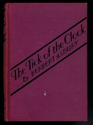 Item #312835 THE TICK OF THE CLOCK. Herbert ASBURY