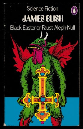 Item #312954 BLACK EASTER; Or, Faust Aleph-Null. James BLISH