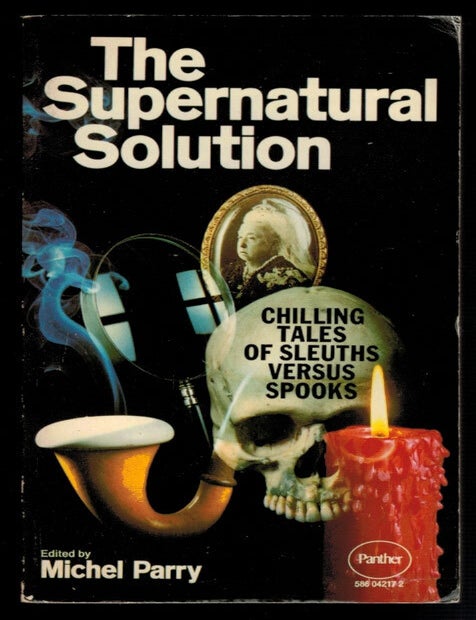 Item #312956 THE SUPERNATURAL SOLUTION. Stories of Spooks and Sleuths. Michel PARRY.