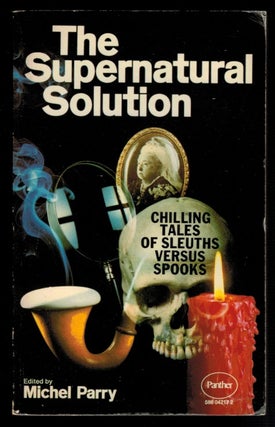 Item #312956 THE SUPERNATURAL SOLUTION. Stories of Spooks and Sleuths. Michel PARRY