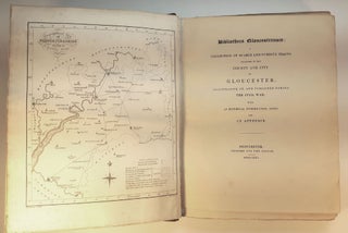 BIBLIOTECA GLOUCESTRENSIS: A Collection of Scarce and Curious Tracts, Relating to the County and City of Gloucester; Illustrative of, and Published During the Civil War; with an Historical Introduction, Notes, and an Appendix.