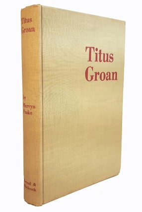Item #313013 TITUS GROAN. A Gothic Novel. Mervyn PEAKE